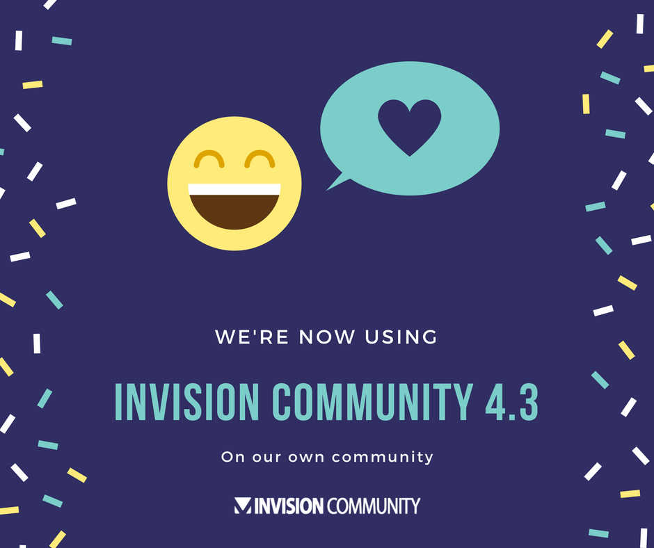 We're now using Invision Community 4.3!